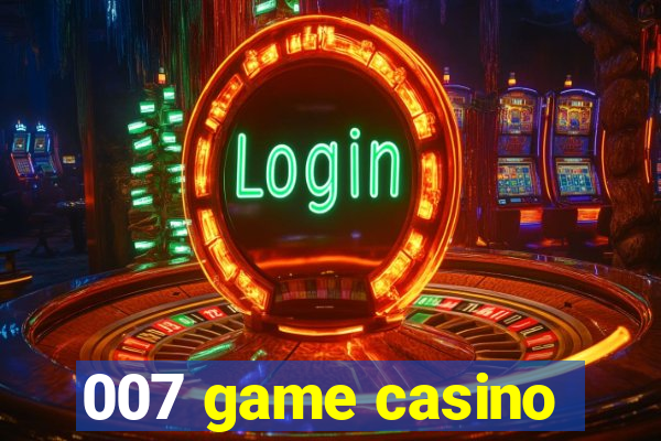 007 game casino