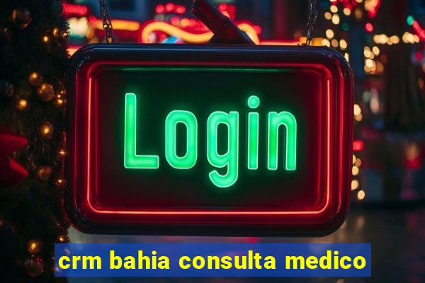 crm bahia consulta medico