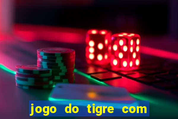 jogo do tigre com deposito de 1 real