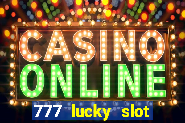 777 lucky slot online casino