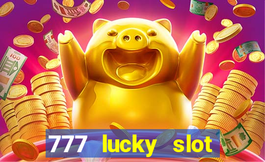 777 lucky slot online casino