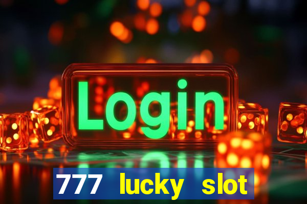 777 lucky slot online casino