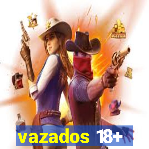 vazados 18+