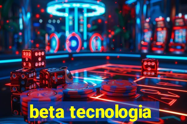 beta tecnologia