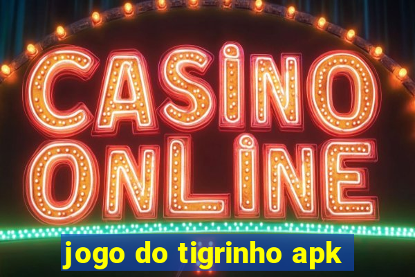 jogo do tigrinho apk