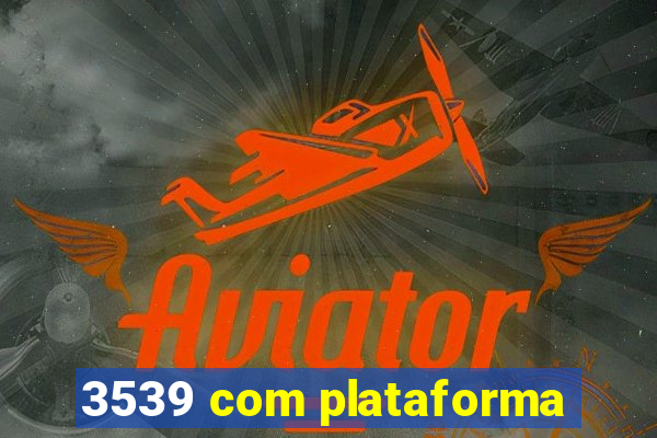 3539 com plataforma