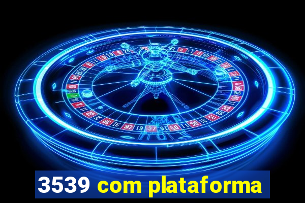 3539 com plataforma