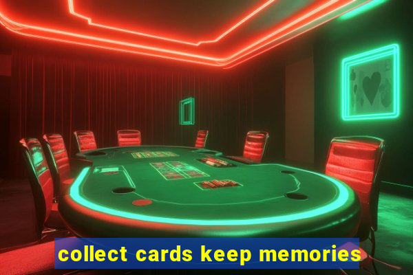 collect cards keep memories