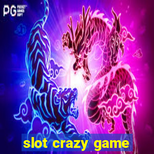 slot crazy game