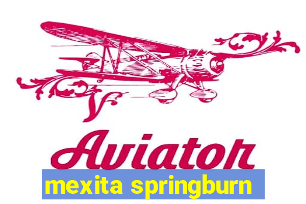 mexita springburn