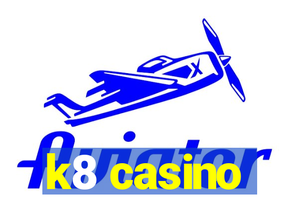 k8 casino