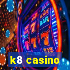 k8 casino