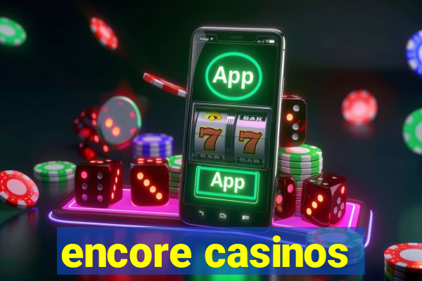 encore casinos