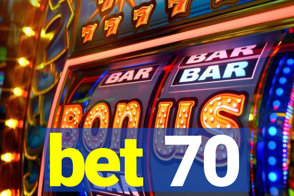 bet 70