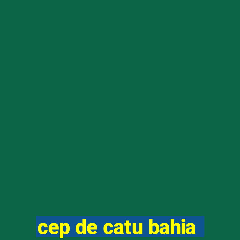 cep de catu bahia