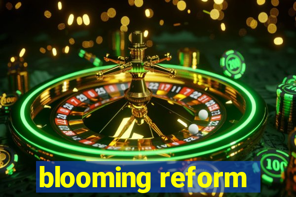 blooming reform