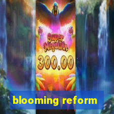 blooming reform