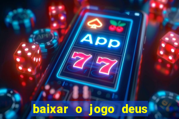 baixar o jogo deus da guerra