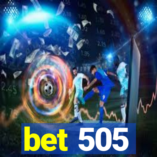 bet 505