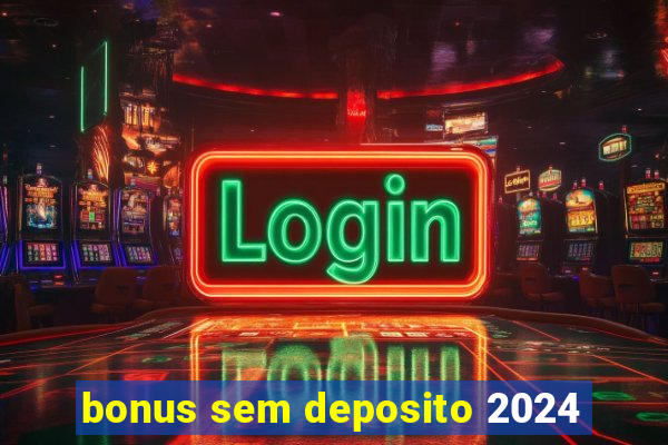 bonus sem deposito 2024