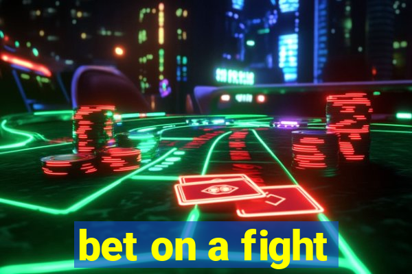 bet on a fight