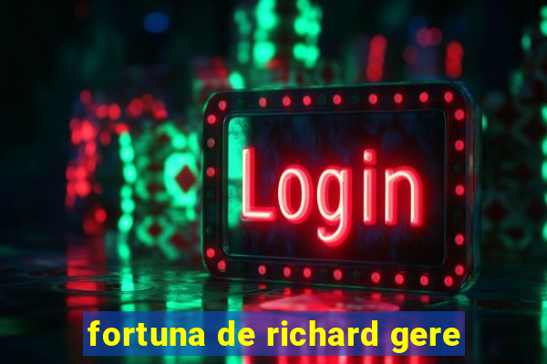 fortuna de richard gere