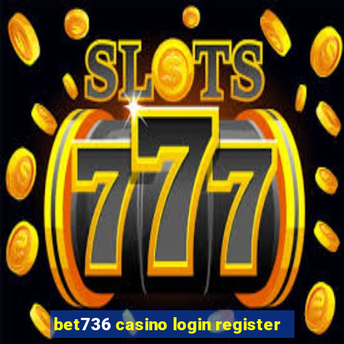 bet736 casino login register