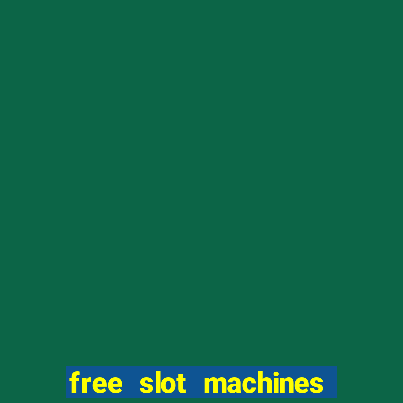 free slot machines with bonuses