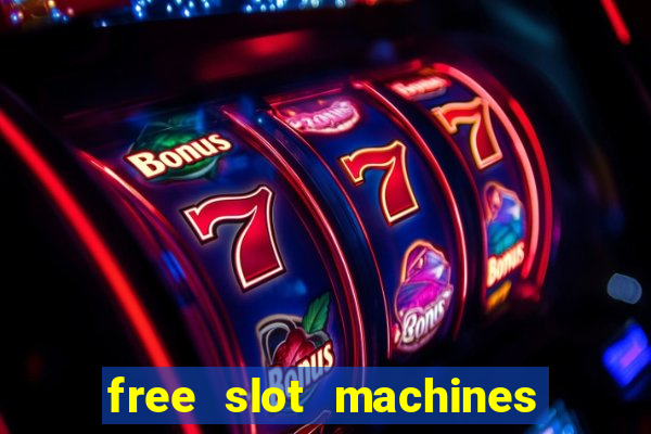 free slot machines with bonuses