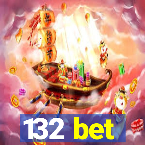 132 bet