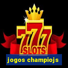 jogos champiojs