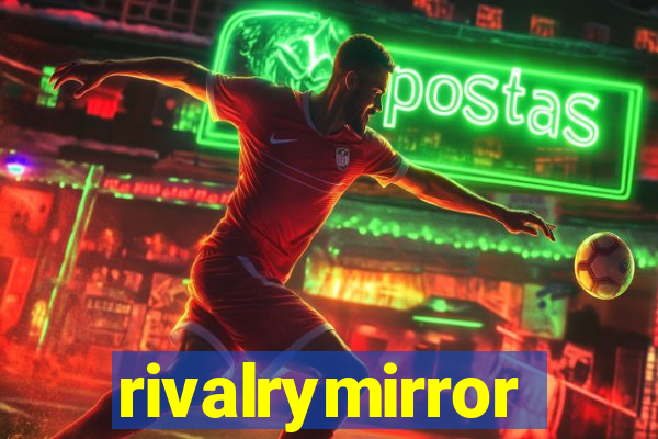 rivalrymirror