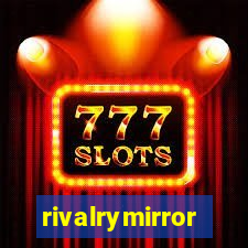 rivalrymirror