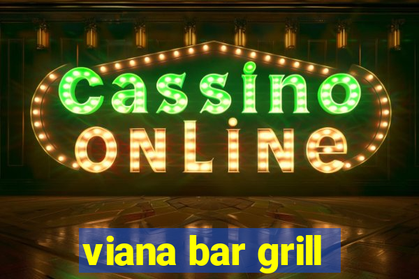 viana bar grill