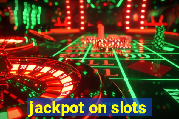 jackpot on slots