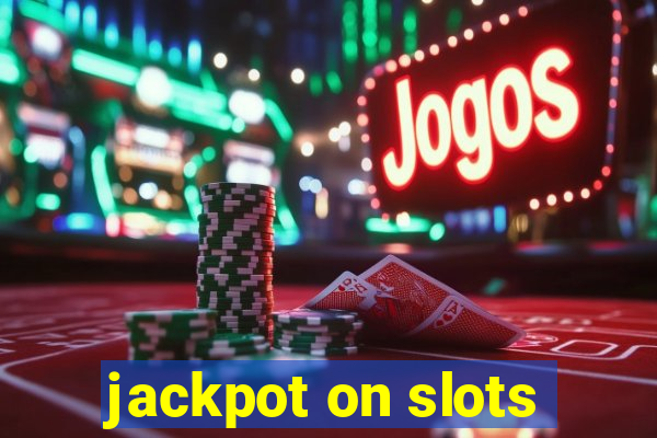 jackpot on slots