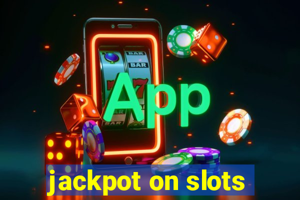 jackpot on slots