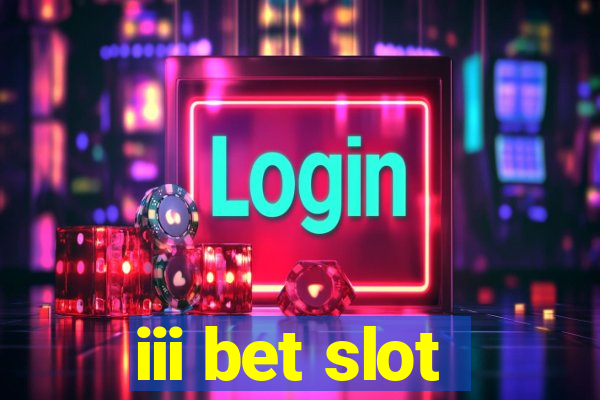 iii bet slot