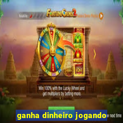 ganha dinheiro jogando