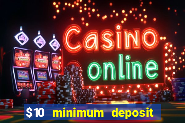 $10 minimum deposit online casino australia