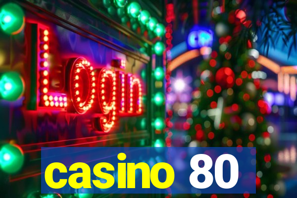 casino 80