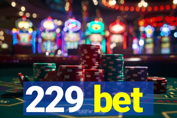 229 bet