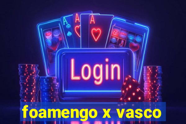 foamengo x vasco