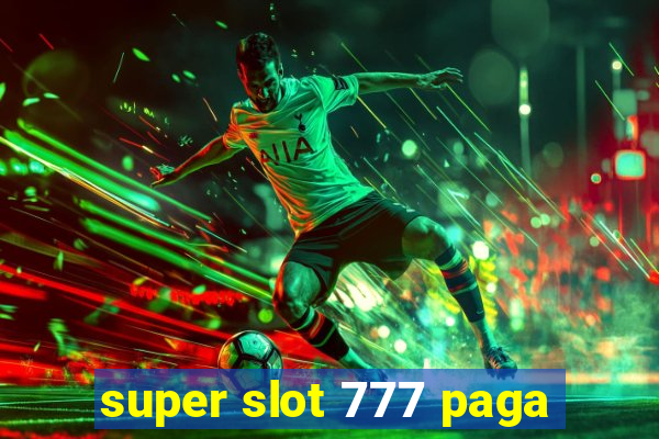 super slot 777 paga