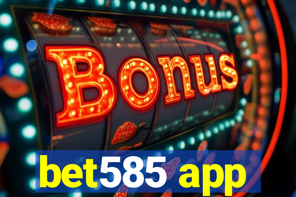 bet585 app