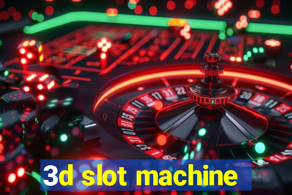 3d slot machine