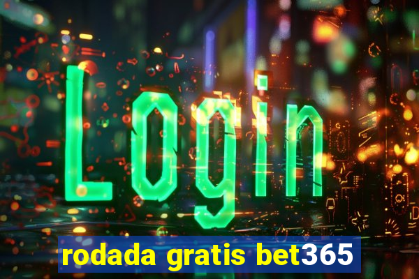 rodada gratis bet365