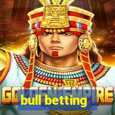 bull betting