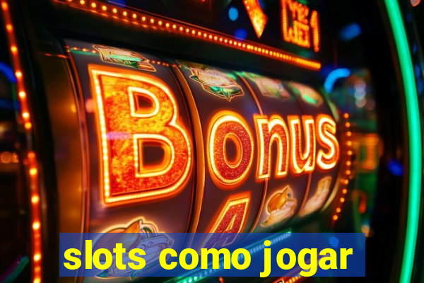 slots como jogar