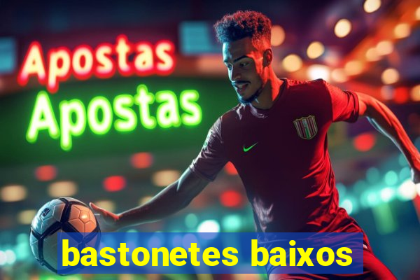 bastonetes baixos